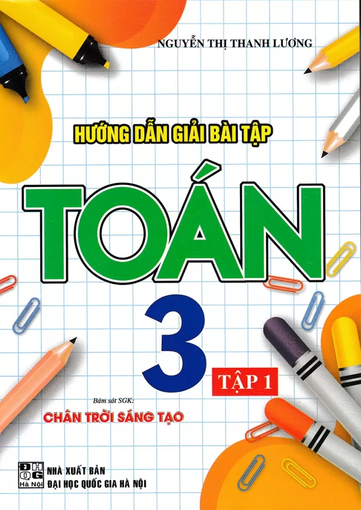 HƯỚNG DẪN GIẢI BÀI TẬP TOÁN LỚP 3 - TẬP 1 (Bám sát SGK Chân trời sáng tạo)